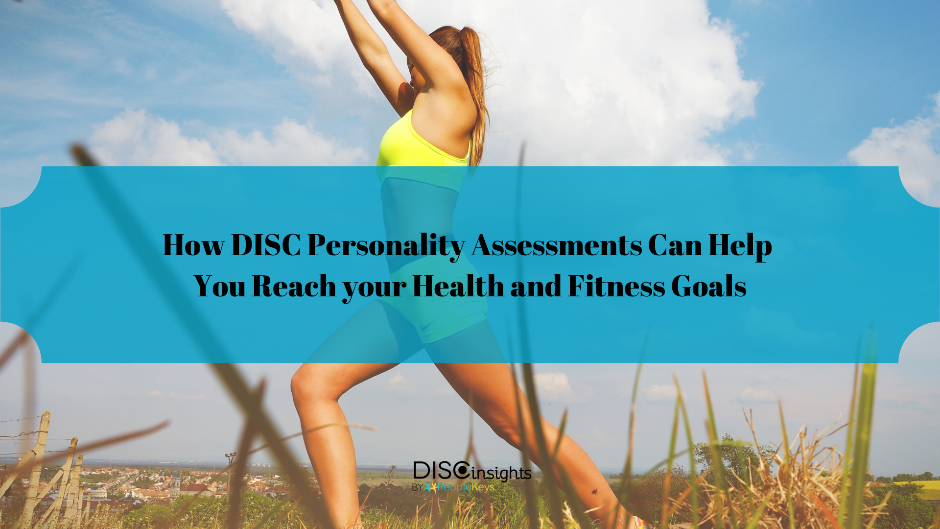 DISC Assessments Can Help You Reach Health and Fitness Goals